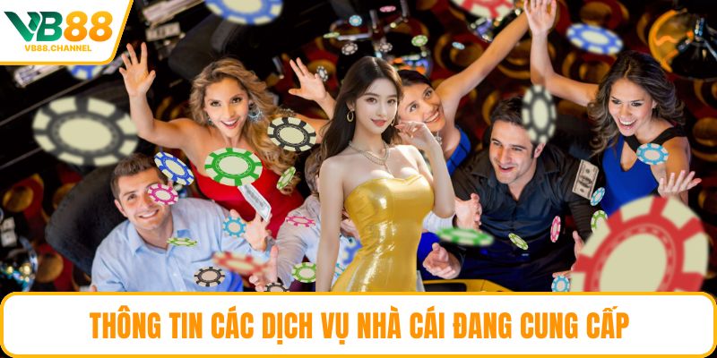 Thông tin các dịch vụ nhà cái đang cung cấp